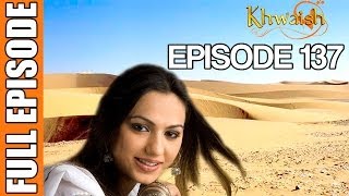 Khwaish  Episode 137 Pakistani Show [upl. by Airottiv16]