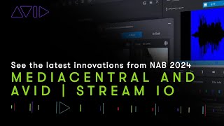 The latest innovations from NAB 2024 MediaCentral and Avid  Stream IO [upl. by Mehala152]