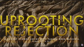 Uprooting Rejection 2 Rejection amp the Home Pastor Greg Mitchell [upl. by Koy322]