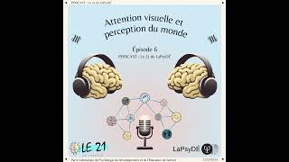 Attention visuelle et perception du monde  Le Podcast du 21 6 [upl. by Yenettirb904]