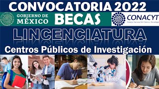 🧿 CONVOCATORIA BECA 2022 CONACyt Licenciatura en Centros Publicos de INVESTIGACION [upl. by Teteak]