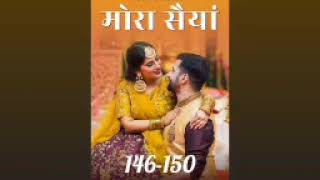 Mora Saiyaan ❤️ episode 141 to 145  Mora Saiyaan story episode 141 to 145  novels [upl. by Zobe]