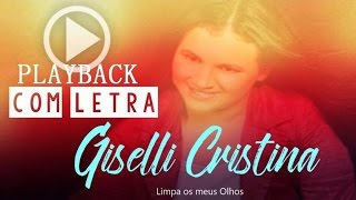 Giselli Cristina  Limpa Os Meus Olhos  Playback [upl. by Mckale834]