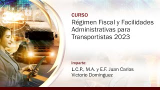 Régimen Fiscal y Facilidades Administrativas para Transportistas 2023 [upl. by Enyamrahc75]