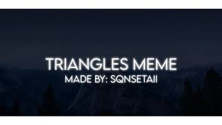 Triangles Meme  Background [upl. by Shoemaker450]