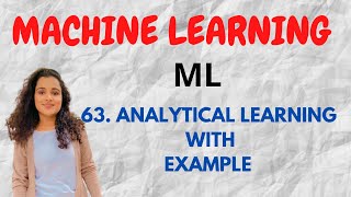 63 Analytical Learning with Example ML [upl. by Flavia496]