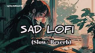 😔New SlowedReverb Sad Lofi songArijit singh Sad Hindi Lofi song 2024❤️‍🩹 [upl. by Fisoi]