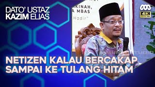 Netizen Kalau Bercakap Rasa Sampai Ke Tulang Hitam DEEP  Dato Ustaz Kazim Elias [upl. by Baird561]