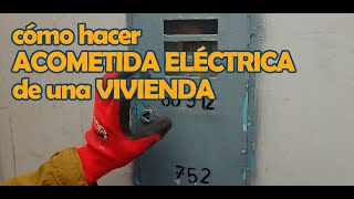 Como hacer ACOMETIDA ELÉCTRICA de una VIVIENDA [upl. by Yhcir749]