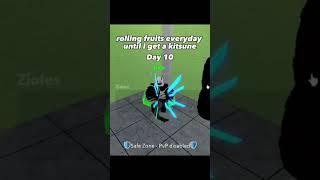 rolling fruits everyday until I get a kitsune Day10 roblox meme bloxfruits [upl. by Cornie]