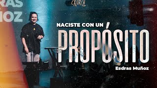 NACISTE CON UN PROPÓSITO Esdras Muñoz  Predicas para jóvenes [upl. by Pulchi327]