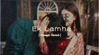 Ek Lamha  Slowed amp Reverb  Azaan sami khan  Aram Ata Ha De Dar Se Sere  Bishal Official [upl. by Kalagher]