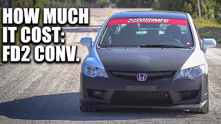 MY FD2 CONVERSION PRICE BREAK DOWN  8th Gen Civic Si [upl. by Dollie]