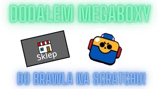 Dodałem MEGABOXY do BRAWL STARS NA SCRATCHU [upl. by Aicatan]