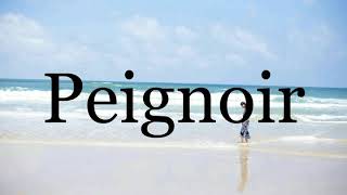 How To Pronounce Peignoir🌈🌈🌈🌈🌈🌈Pronunciation Of Peignoir [upl. by Amend]