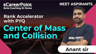 Center of Mass amp Collision  Rank Accelerator with PYQ  Anant Sir  eCareerPointNEET [upl. by Maclean]