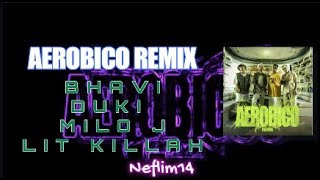 AEROBICO REMIX  BHAVI x DUKI x MILO J x LIT KILLAH Letra [upl. by Aihsetal554]