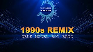 1990s REMIX VOCAL OFF  Bhutanese Karaoke  Druk Model Boy band [upl. by Krause614]