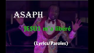 ASAPH Jésus ma libéré LyricsParoles [upl. by Assenev745]