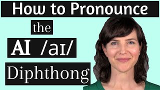 Learn the American Accent How to Pronounce the AI aɪ Diphthong [upl. by Bindman542]