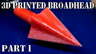 3D Printed Broadhead Arrow Point  Part 1  Design and Printer Prep [upl. by Ettennal693]