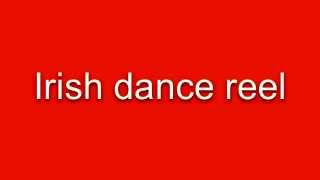 Irish Dance Reel Music [upl. by Brackett806]