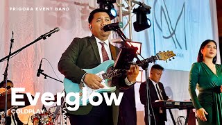 Everglow cover  Coldplay  Frigora Event Band [upl. by Yenaled]