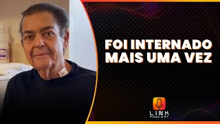 FAUSTÃO VOLTOU A SER HOSPITALIZADO  LINK PODCAST [upl. by Fay]