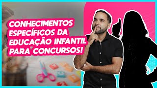 Conhecimentos específicos da Educação Infantil para Concursos [upl. by Drain268]