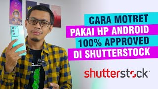 Cara Memotret untuk Shutterstock Pakai Kamera HP  Seri Jual Foto di Shutterstock [upl. by Anastos]