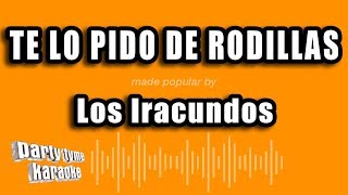 Los Iracundos  Te Lo Pido De Rodillas Versión Karaoke [upl. by Cristiona]