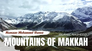 Mountains of Makkah  Lyrical  Islamic Nasheed  Numaan Mohammed Yunus  Inspired by Zain Bikha [upl. by Broddy]