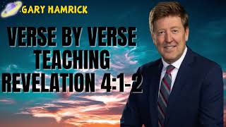 Verse by Verse Teaching  Revelation 412  Gary Hamrick Sermon [upl. by Anilatac]