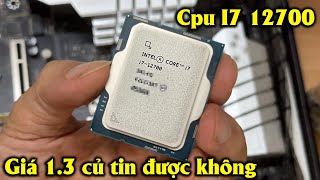 Cpu i7 12700 giá 13 triệu tin được không [upl. by Rubie]