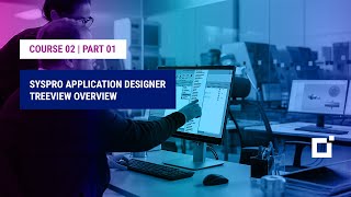 Course 02  Part 01  SYSPRO Application Designer Treeview Overview [upl. by Llertnac]