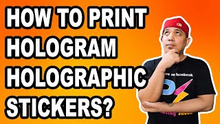 HOW TO PRINT HOLOGRAM OR HOLOGRAPHIC STICKERS  The Printing Shock  Marlon Ubaldo [upl. by Ennaitsirk638]