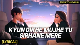 Channa Ve  SlowedReverbLyrical • Akhil Sachdeva  Kyu Dikhe Mujhe Tu Sirhane Mere  Textaudio [upl. by Kruger]