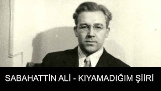 Sabahattin Ali KIYAMADIĞIM ŞİİRİ [upl. by Nos249]