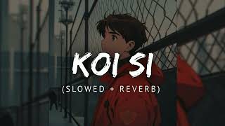 Koi Si  Afsana Khan Slowed  Reverb [upl. by Brinkema602]