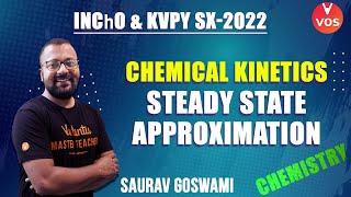 CHEMICAL KINETICS  Steady State Approximation  KVPY SX Chemistry amp INChO  Saurav Goswami  VOS [upl. by Aleirbag725]