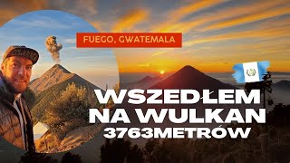 Jak zdobyłem Volcán de Fuego Wskazówki i porady [upl. by Adon]