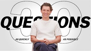 Tom Holland Answers 30 Questions As Quickly As Possible [upl. by Anyal755]