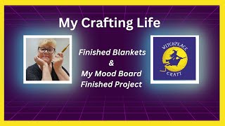 My Crafting Life  I am on a Blanket Roll Plus I have finished Mood Board Project [upl. by Arabela]