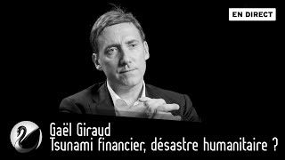 Gaël Giraud  Tsunami financier désastre humanitaire  EN DIRECT [upl. by Studner814]