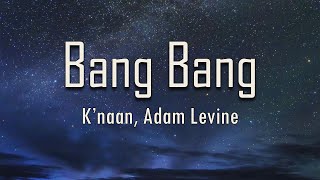 K’naan Adam Levine  Bang Bang Lyrics  Fantastic Lyrics [upl. by Argus476]