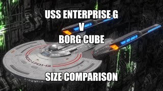 USS Enterprise G v Borg Cube Size Comparison [upl. by Oesile]