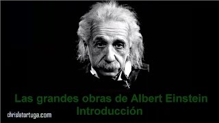 Las Grandes obras de Albert Einstein Introducción [upl. by Ynaffets]