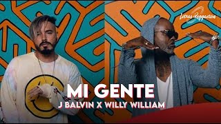 MI GENTE  J BALVIN X WILLY WILLIAM  Letra  Lyric [upl. by Aniram41]