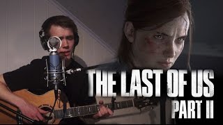 The Last of Us 2 trailer song Through the Valley  Shawn James cover [upl. by French]