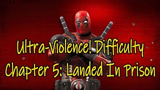 Deadpool UltraViolence Difficulty Chapter 5 Landed In Prison [upl. by Kaspar20]